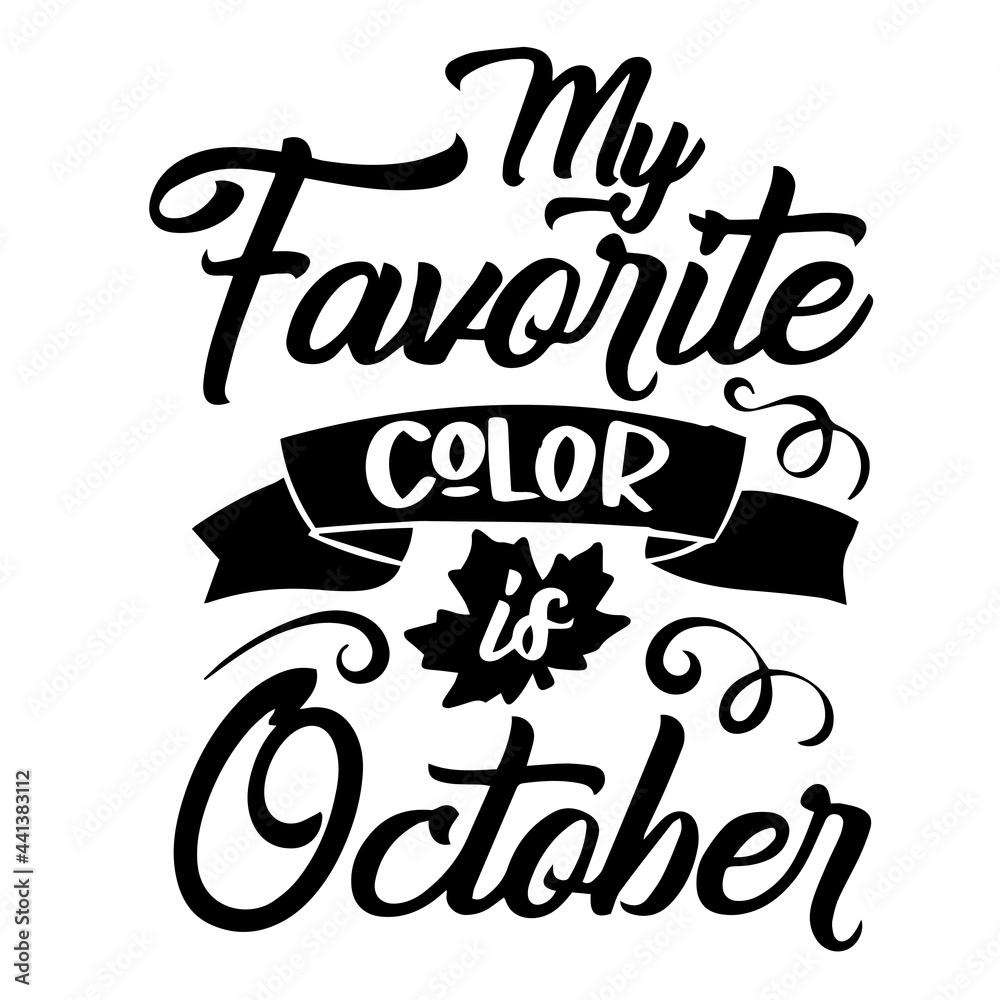 my favorite color is october inspirational quotes, motivational positive quotes, silhouette arts lettering design