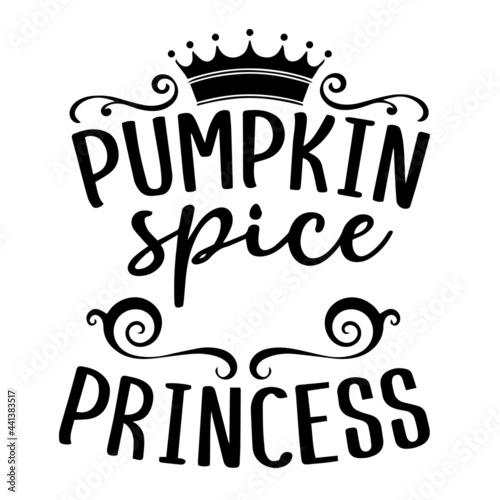 pumpkin spice princess inspirational quotes, motivational positive quotes, silhouette arts lettering design