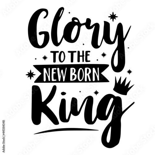glory to the new born king inspirational quotes, motivational positive quotes, silhouette arts lettering design
