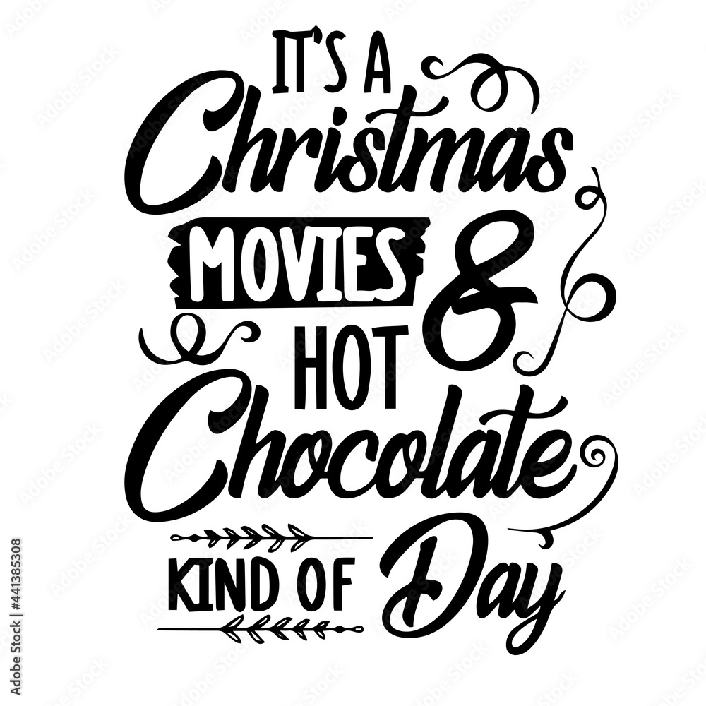 it's a christmas movies and hot chocolate kind of day inspirational quotes, motivational positive quotes, silhouette arts lettering design