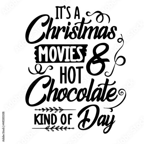 it s a christmas movies and hot chocolate kind of day inspirational quotes  motivational positive quotes  silhouette arts lettering design