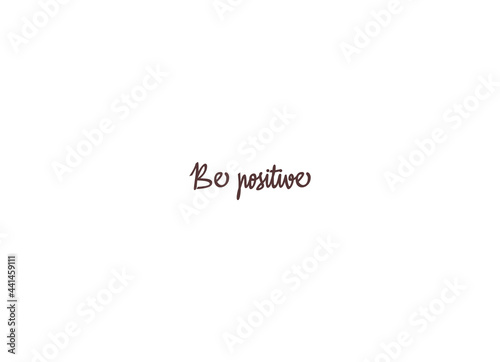 Be positive, Wall print art, Inspirational quote, Be positive Print, Modern Art Poster, Minimalist Print, Home Decor, cute text on white background, nice card, modern banner, vector illustration
