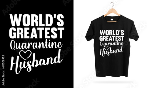 World's greatest quarentine Husband valentines day best husband tshirt design, romantic tshirt design, funny husband t shirt, crazy husband birthday gift anniversary gift for my husband