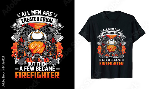 All Men are Created Equal but then a Few Became Firefighter