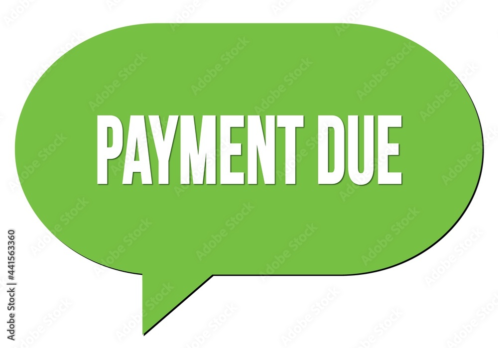 PAYMENT DUE text written in a green speech bubble PAYMENT DUE text written in a green speech bubble