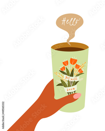 Glass of coffee, hand dark, skin black, hand-drawn flowers and the inscription Get well soon, speech bubble Hello. Postcard with a wish of health. Isolated, on a white background. Vector illustration