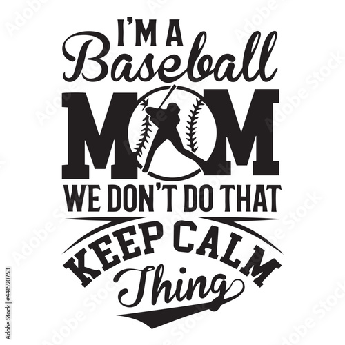 i'm a baseball mom we don't do that keep calm thing inspirational quotes, motivational positive quotes, silhouette arts lettering design