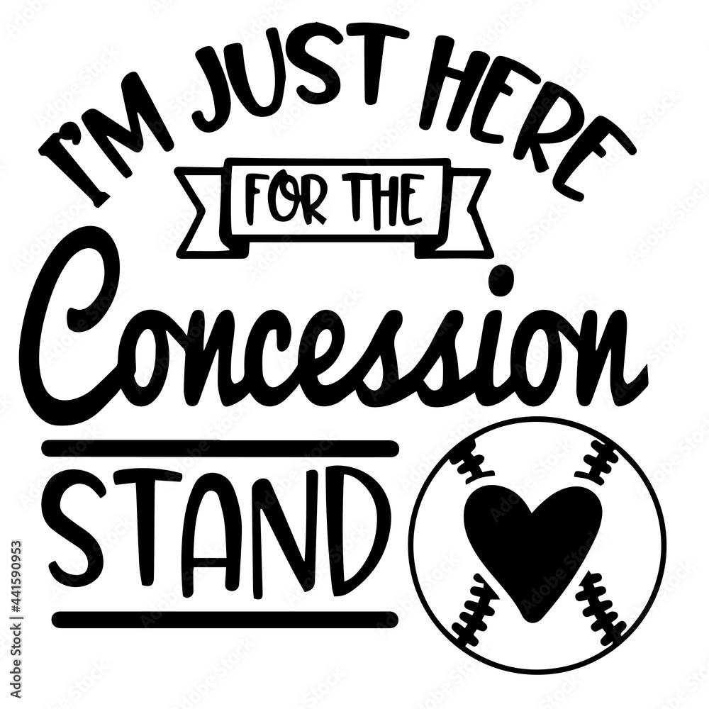 i'm just here for the concession stand inspirational quotes