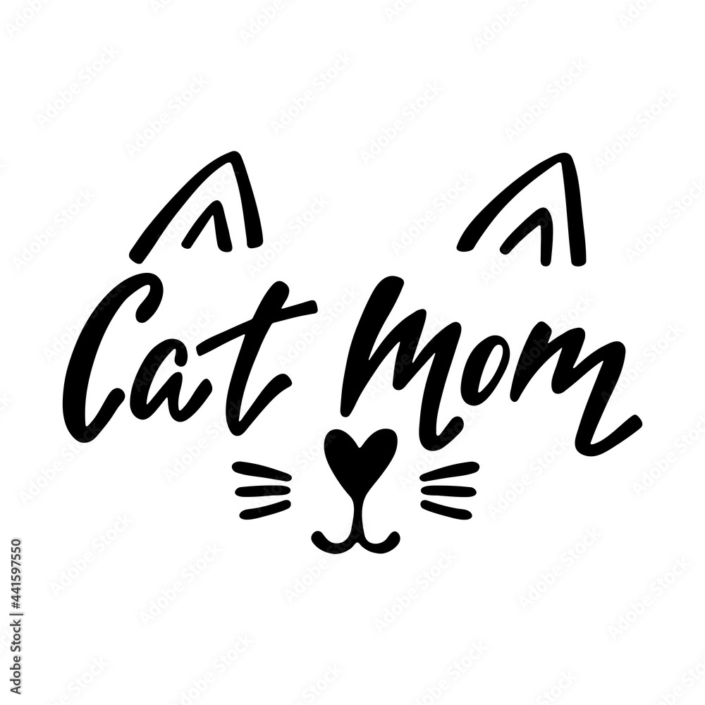 Obraz premium Cat mom - handwritten funny quote for t-shirt, print, mug, greeting card.
