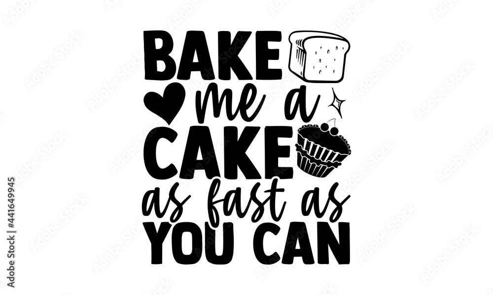 Bake me a cake as fast as you can Baker t shirts design, Hand drawn