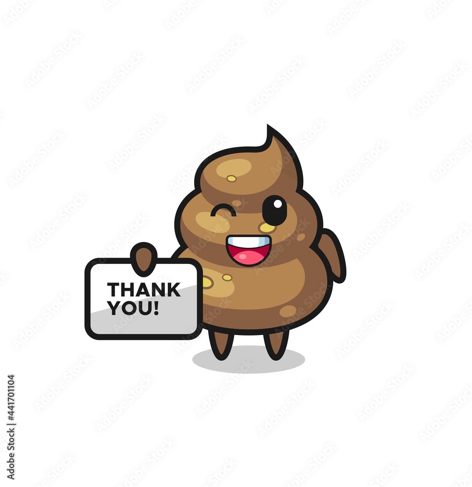Fototapeta premium the mascot of the poop holding a banner that says thank you