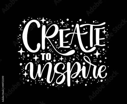 Create to inspire calligraphic lettering, hand written lettering
