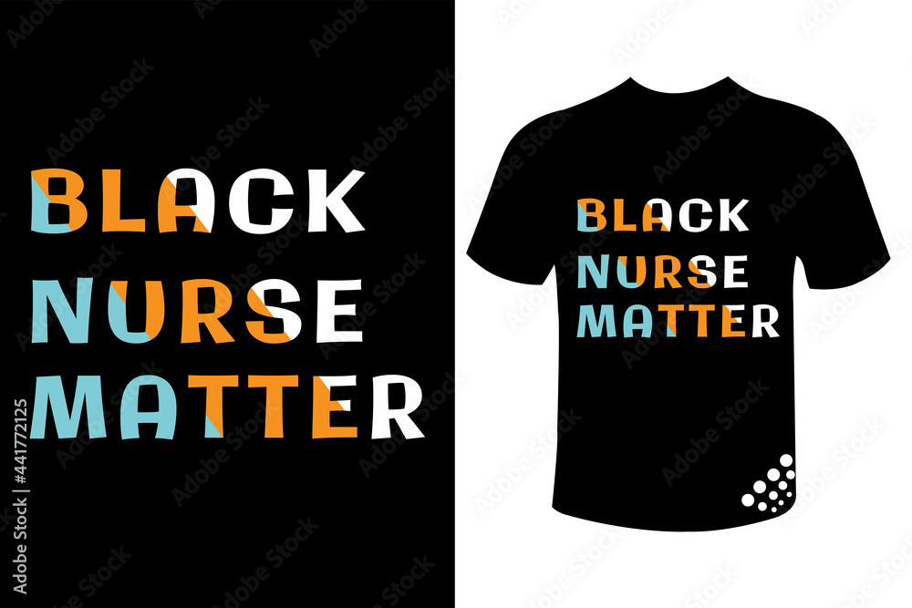 black nurse matter best nurse typography t-shirt design quote black nurse matter best nurse typography t-shirt design quote