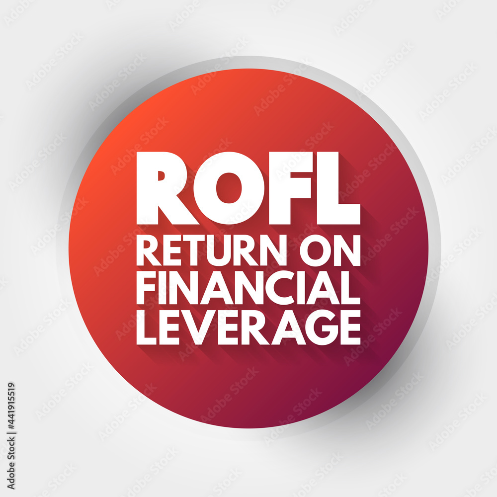 ROFL - Return on Financial Leverage acronym, business concept background ROFL - Return on Financial Leverage acronym, business concept background