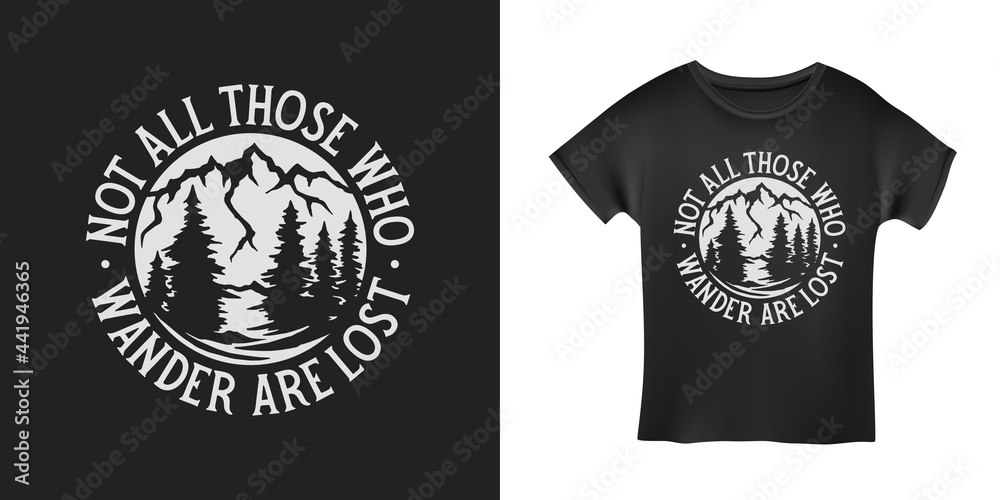 Not all those who wander are lost outdoor lifestyle t-shirt typography design. Positive travel hiking sports related lettering. Vector vintage illustration. Not all those who wander are lost outdoor lifestyle t-shirt typography design. Positive travel hiking sports related lettering. Vector vintage illustration.
