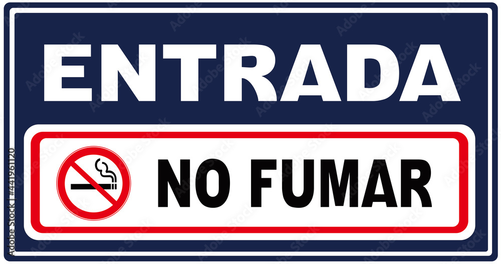 A sign that says in Spanish Language : entrance - no smoking.
A sign that says in Spanish Language : entrance - no smoking.