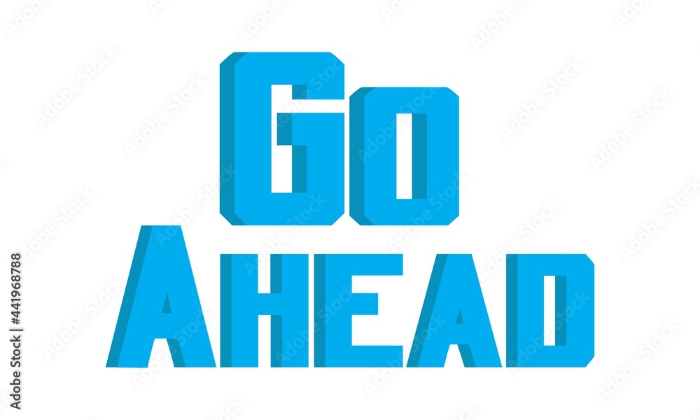 Motivational quote go ahead and typography tee shirt banner poster design Motivational quote go ahead and typography tee shirt banner poster design