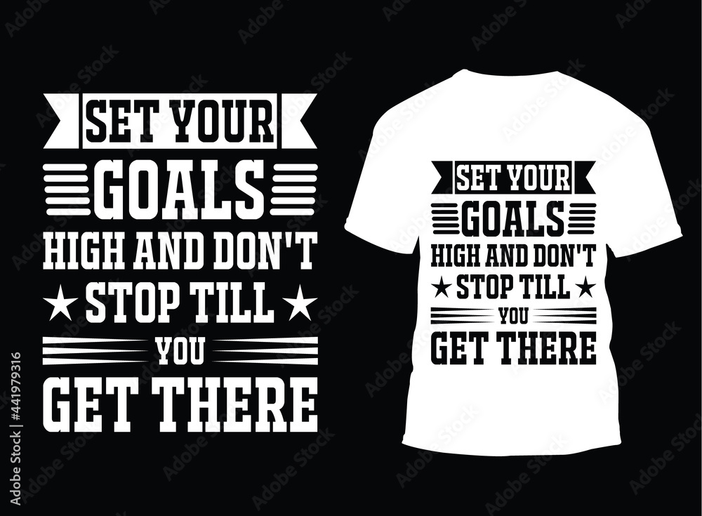 Beautiful t-shirt design, T-shirt design, set your goals high and don't ...