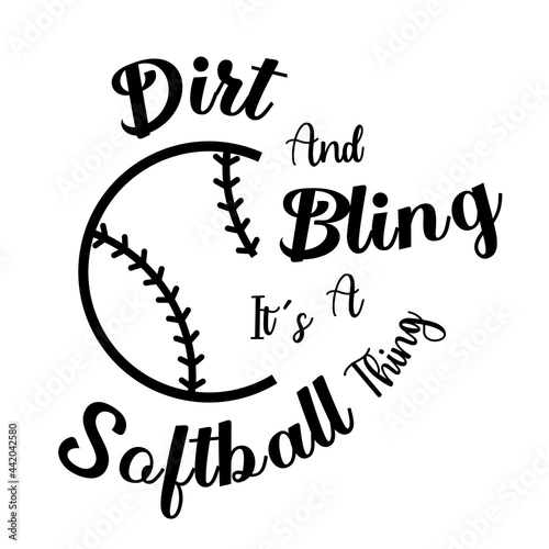 Dirt and bling it's a softball thing.