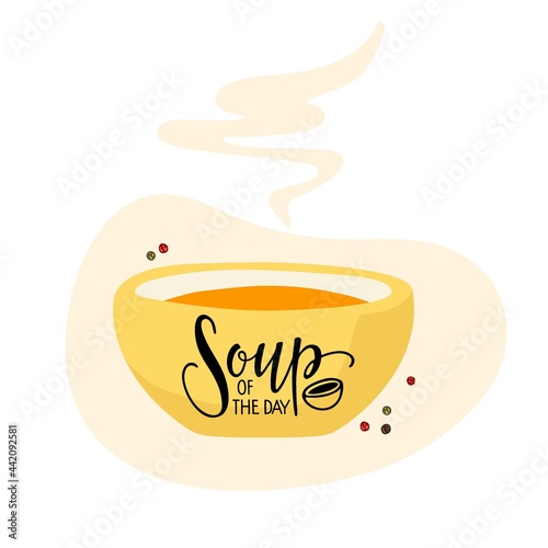 Soup of the day Concept. Element for Menu Decoration. Hand lettering poster with illustration of bowl. Chef special soup. Lettering design for cafe, restaurant promotion, advertising market, shop