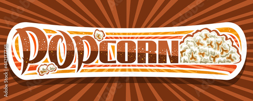 Vector banner for Popcorn, white decorative sign board with illustration of heap homemade salted pop corn, add coupon with unique brush lettering for word popcorn for fastfood cafe in movie palace.