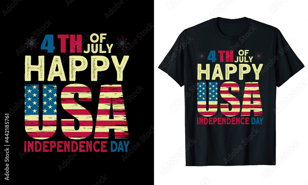4th Of July Happy Independence Day T-Shirt Design 4th Of July Happy Independence Day T-Shirt Design