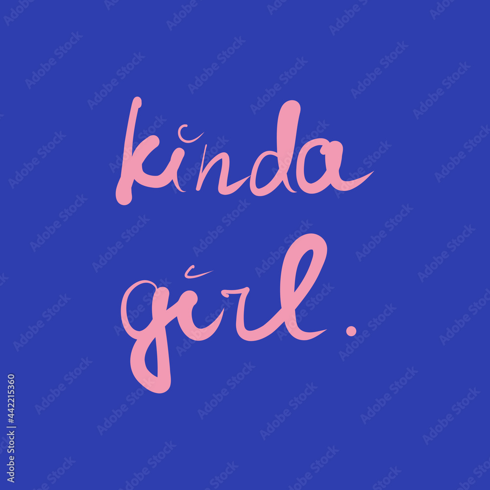 kinda girl, text design. Vector calligraphy. Typography poster. Usable as background. Vector illustration. hand drawn text on white background