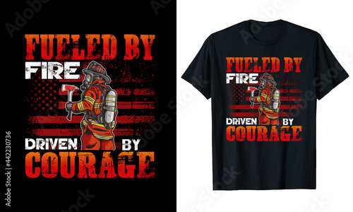 FUELED BY FIRE DRIVEN BY COURAGE t-Shirt Design