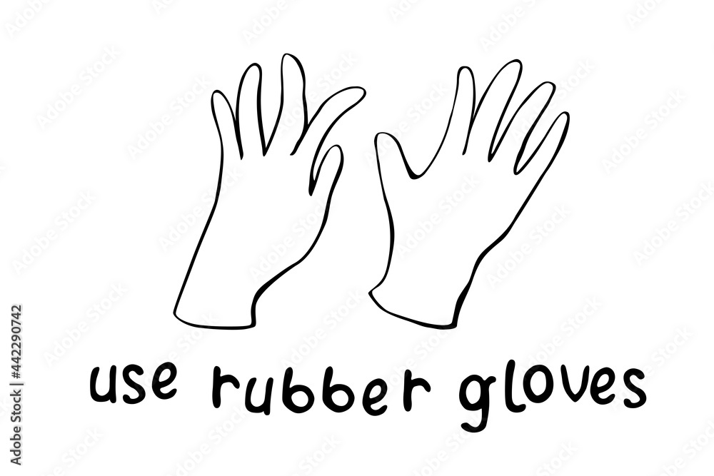 Fototapeta premium Use rubber gloves - vector simple poster with lettering and hand drawn outline drawing in doodle. Tool to protect hands from viruses, dirt, chemicals, for work in garden. Theme of medicine, pandemic