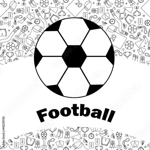 Greeting card or invitation with soccer ball. Background from doodle in the background. Text. Flat illustration.