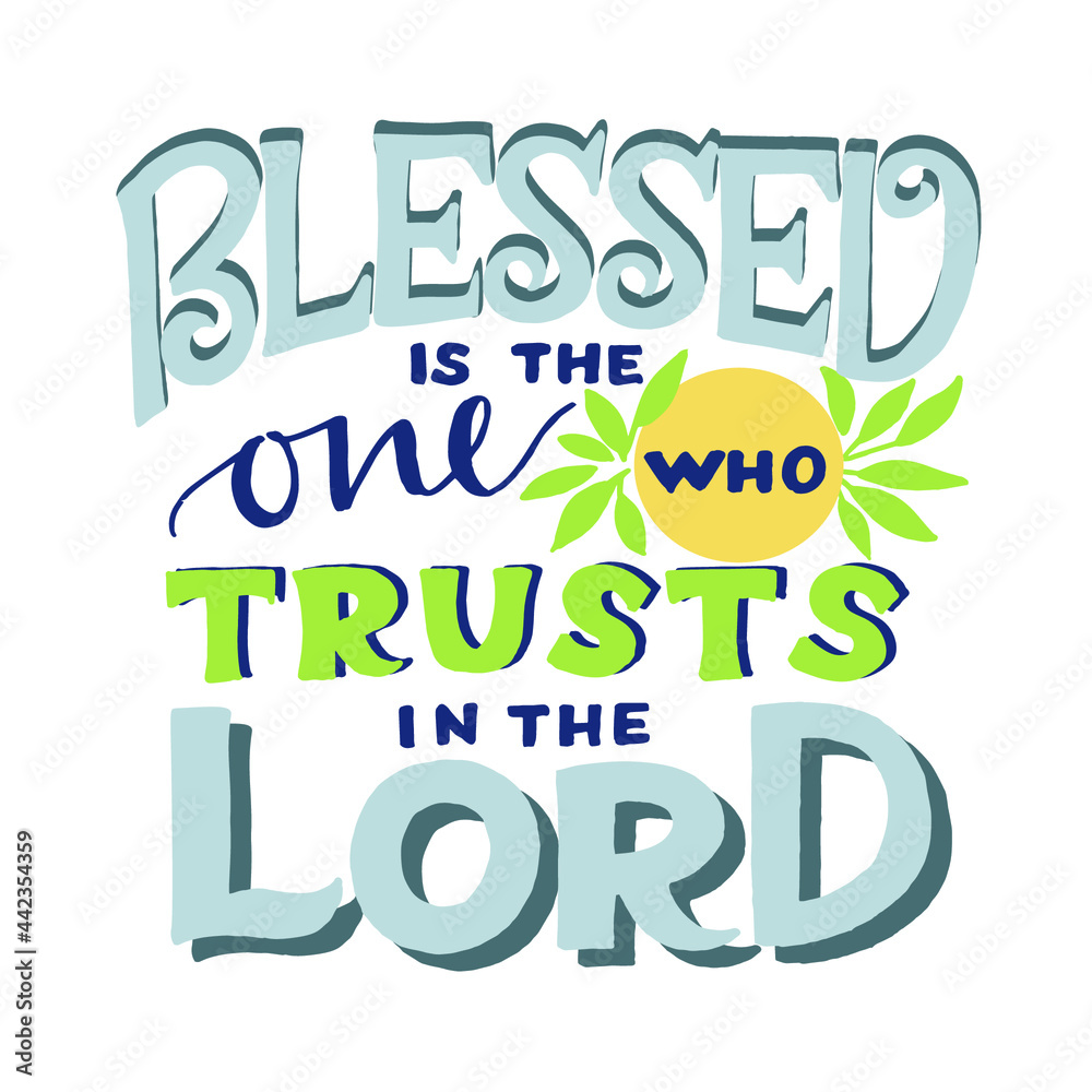 Hand lettering Blessed is the one who trusts in the Lord. Christian Poster. T-shirt print. Motivational quote. Modern calligraphy. 