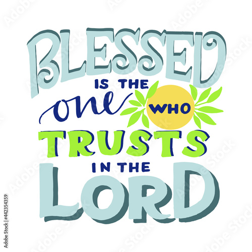 Hand lettering Blessed is the one who trusts in the Lord. Christian Poster. T-shirt print. Motivational quote. Modern calligraphy. 