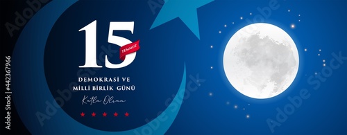 Turkish holiday Demokrasi ve Milli Birlik Gunu 15 Temmuz Translation from Turkish: The Democracy and National Unity Day of Turkey, veterans and martyrs of 15 July. With a holiday.