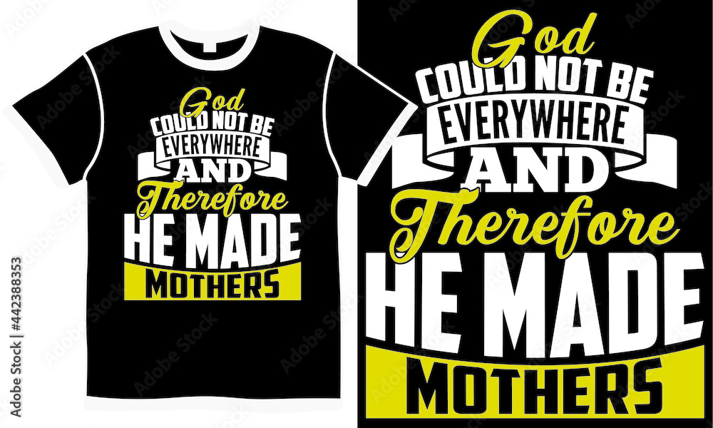 god could not be everywhere and therefore he made mothers, mothers day funny saying, celebration mothers day quote, mother lover, mom day abstract design concept god could not be everywhere and therefore he made mothers, mothers day funny saying, celebration mothers day quote, mother lover, mom day abstract design concept