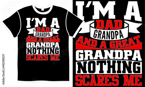 i'm a dad grandpa and a great grandpa nothing scares me, crazy grandpa, human relationships, the best dads ever, proud dad vintage t shirt, dad ever t shirt, father's day quotes