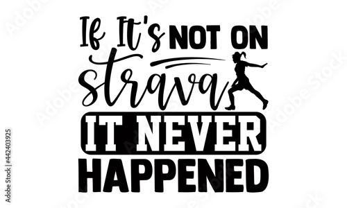 If it's not on strava it never happened- Cycling t shirts design, Hand drawn lettering phrase, Calligraphy t shirt design, Isolated on white background, svg Files for Cutting Cricut and Silhouette