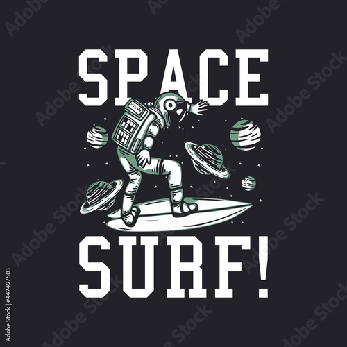 t shirt design space surf with astronaut surfing vintage illustration