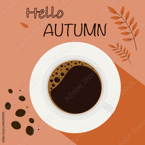 Hello autumn. Cup of coffee, hot chocolate top view and autumn leaves background. Vector illustration in flat design style.