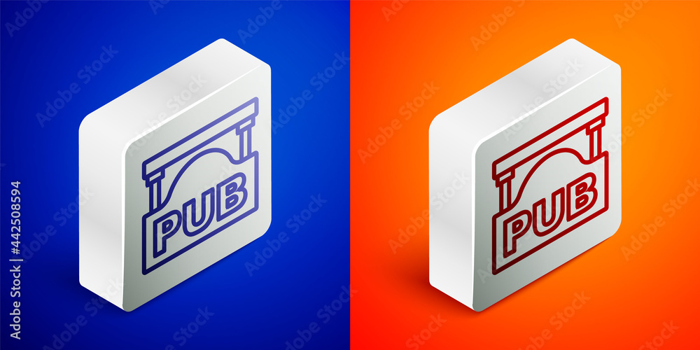 Isometric line Street signboard with inscription Pub icon isolated on blue and orange background. Suitable for advertisements bar, cafe, restaurant. Silver square button. Vector Isometric line Street signboard with inscription Pub icon isolated on blue and orange background. Suitable for advertisements bar, cafe, restaurant. Silver square button. Vector