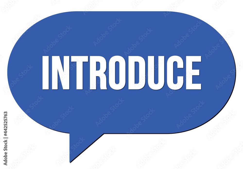 INTRODUCE text written in a blue speech bubble INTRODUCE text written in a blue speech bubble