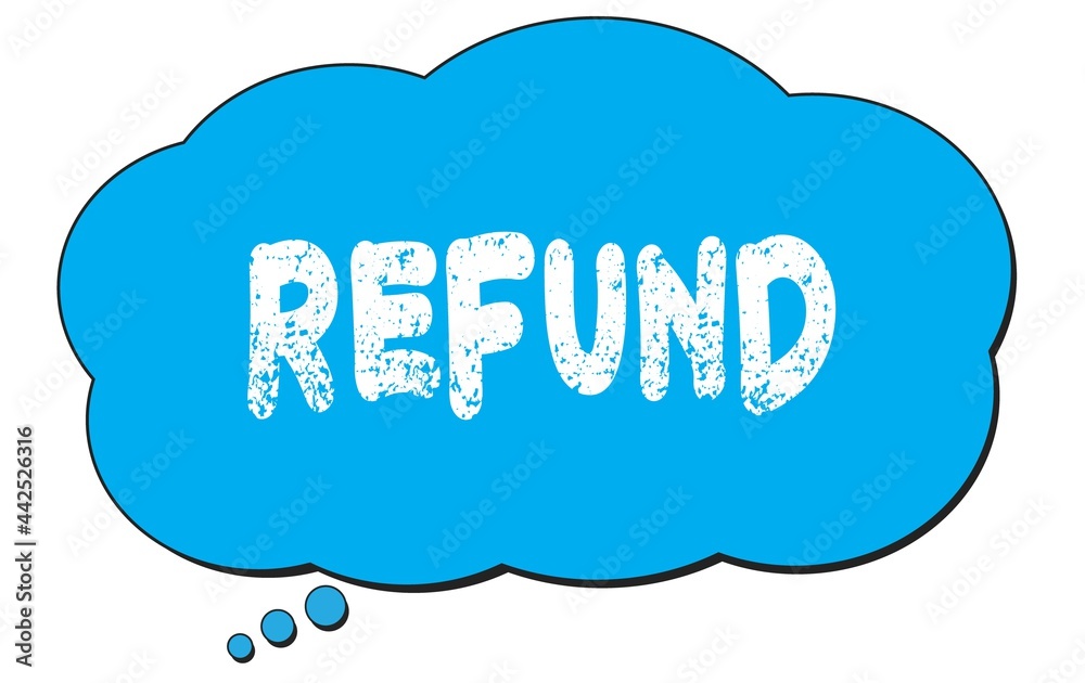 REFUND text written on a blue thought bubble. REFUND text written on a blue thought bubble.