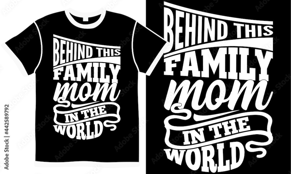 behind this family mom in the world, inspiration females design, world best mom, mom lover tee design