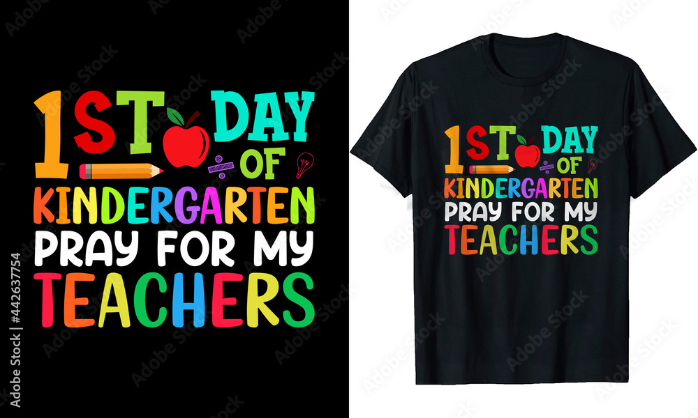 First Day of Kindergarten Pray for my Teachers kids 
t-shirt Design