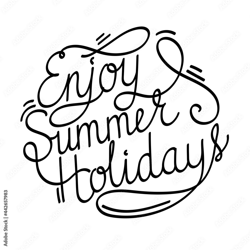Hand lettering Enjoy Summer Holidays. Inspirational poster. Black calligraphy on white background. Hand lettering Enjoy Summer Holidays. Inspirational poster. Black calligraphy on white background.
