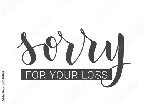 Vector Stock Illustration. Handwritten Lettering of Sorry For Your Loss. Template for Banner, Postcard, Poster, Print, Sticker or Web Product. Objects Isolated on White Background.