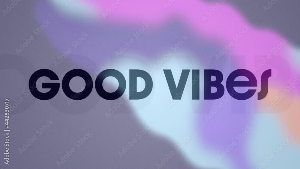 Animation of text good vibes, in black, blurred pink purple and blue shapes Animation of text good vibes, in black, blurred pink purple and blue shapes
