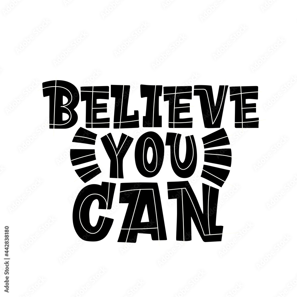Lettering believe you can on a white background. Graphic design lifestyle lettering. Handwritten lettering design elements for cafe decoration and shop advertising. Lettering believe you can on a white background. Graphic design lifestyle lettering. Handwritten lettering design elements for cafe decoration and shop advertising.