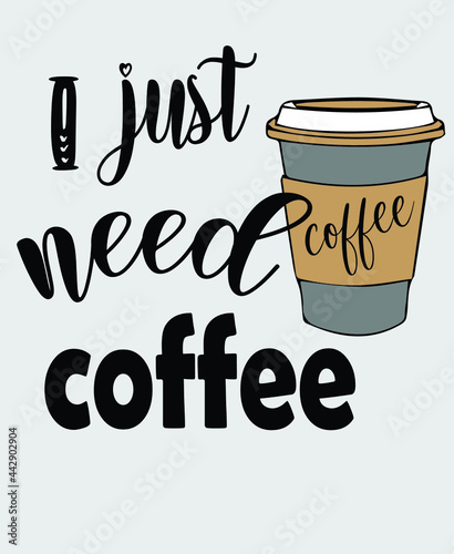 Bilde på lerret I just need coffee vector t-shirt design