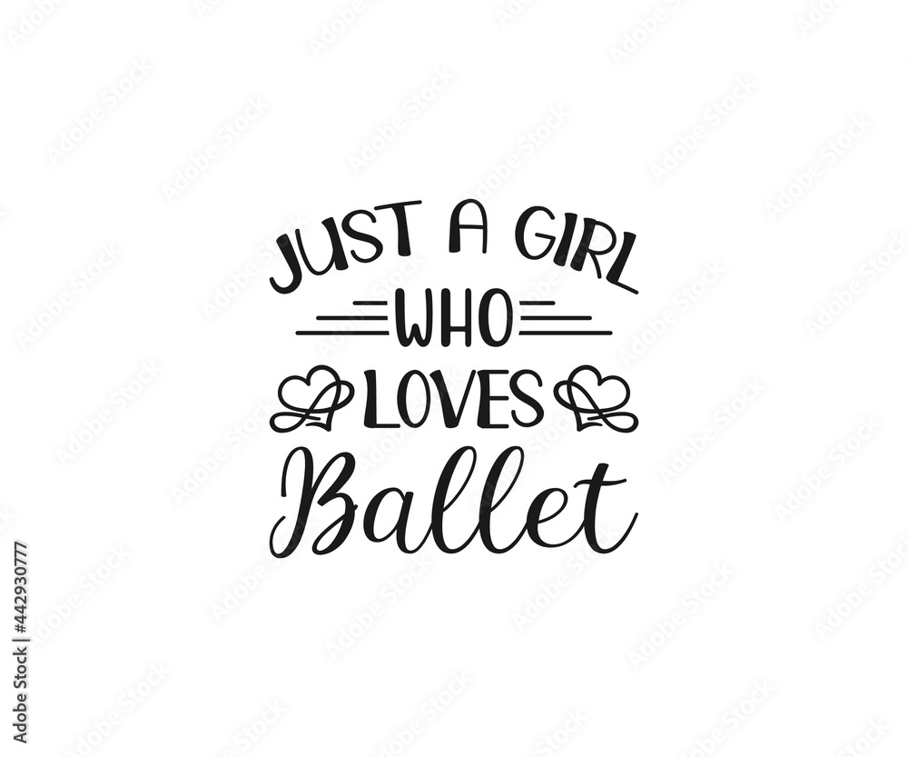 Just a girl who loves ballet, Ballet Shirt Design, Dance SVG, Ballet shoes, Cutting files, Dancing Girl Shirt Just a girl who loves ballet, Ballet Shirt Design, Dance SVG, Ballet shoes, Cutting files, Dancing Girl Shirt