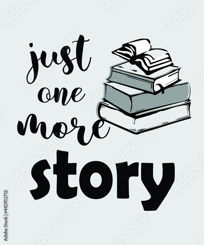 just one more story vector t-shirt design